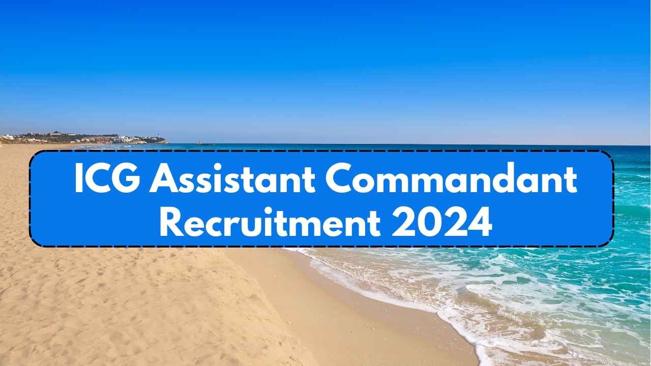 ICG Assistant Commandant Recruitment 2024